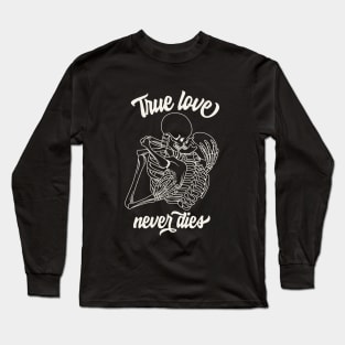 True Love Never Dies Long Sleeve T-Shirt